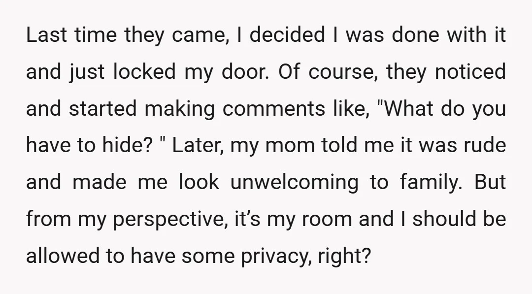 Last time they came, I decided I was done with it and just locked my door. Of course, they noticed and started making comments like, "What do you have to...