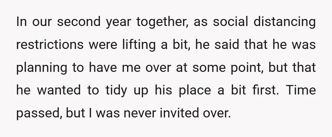 In our second year together, as social distancing restrictions were lifting a bit, he said that he was planning to have me over at some point, but that he wanted...