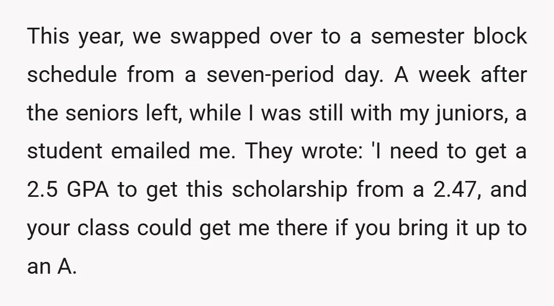 This year, we swapped over to a semester block schedule from a seven-period day. A week after the seniors left, while I was still with my juniors, a student emailed...