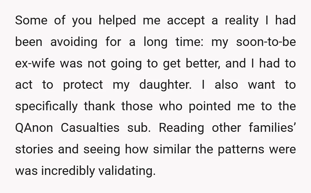 Some of you helped me accept a reality I had been avoiding for a long time: my soon-to-be ex-wife was not going to get better, and I had to act...