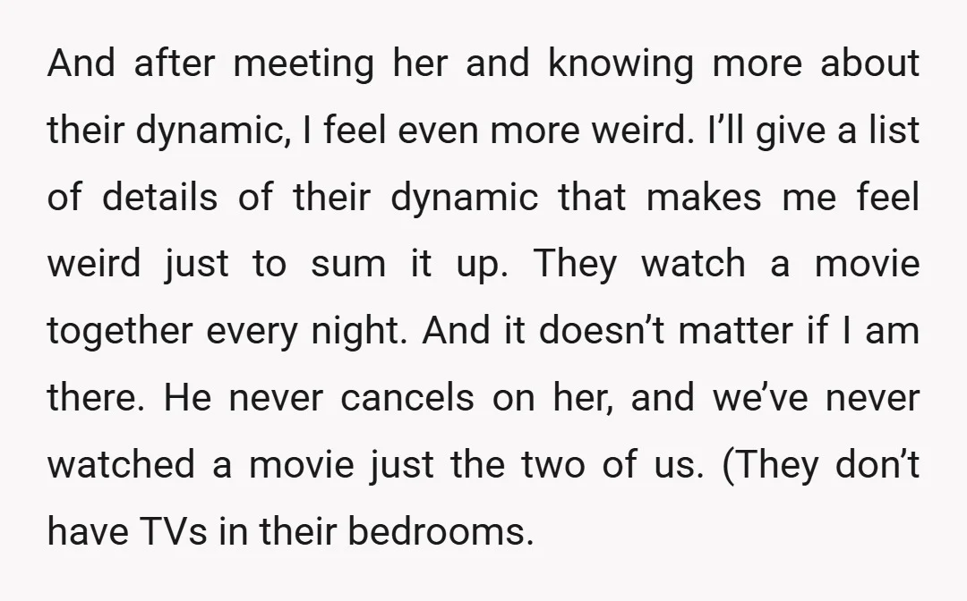 And after meeting her and knowing more about their dynamic, I feel even more weird. I’ll give a list of details of their dynamic that makes me feel weird just...