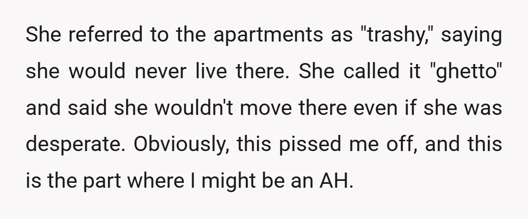 She referred to the apartments as "trashy," saying she would never live there. She called it "ghetto" and said she wouldn't move there even if she was desperate. Obviously, this...