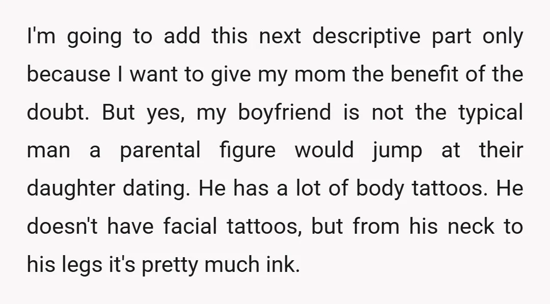 I'm going to add this next descriptive part only because I want to give my mom the benefit of the doubt. But yes, my boyfriend is not the typical man...