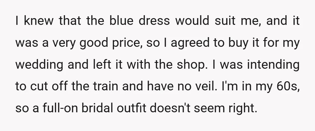 I knew that the blue dress would suit me, and it was a very good price, so I agreed to buy it for my wedding and left it with the...