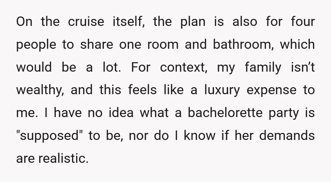 On the cruise itself, the plan is also for four people to share one room and bathroom, which would be a lot. For context, my family isn’t wealthy, and this...