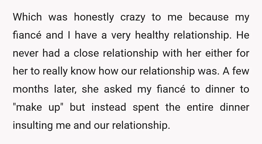 Which was honestly crazy to me because my fiancé and I have a very healthy relationship. He never had a close relationship with her either for her to really know...