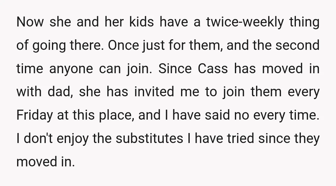 Now she and her kids have a twice-weekly thing of going there. Once just for them, and the second time anyone can join. Since Cass has moved in with dad,...