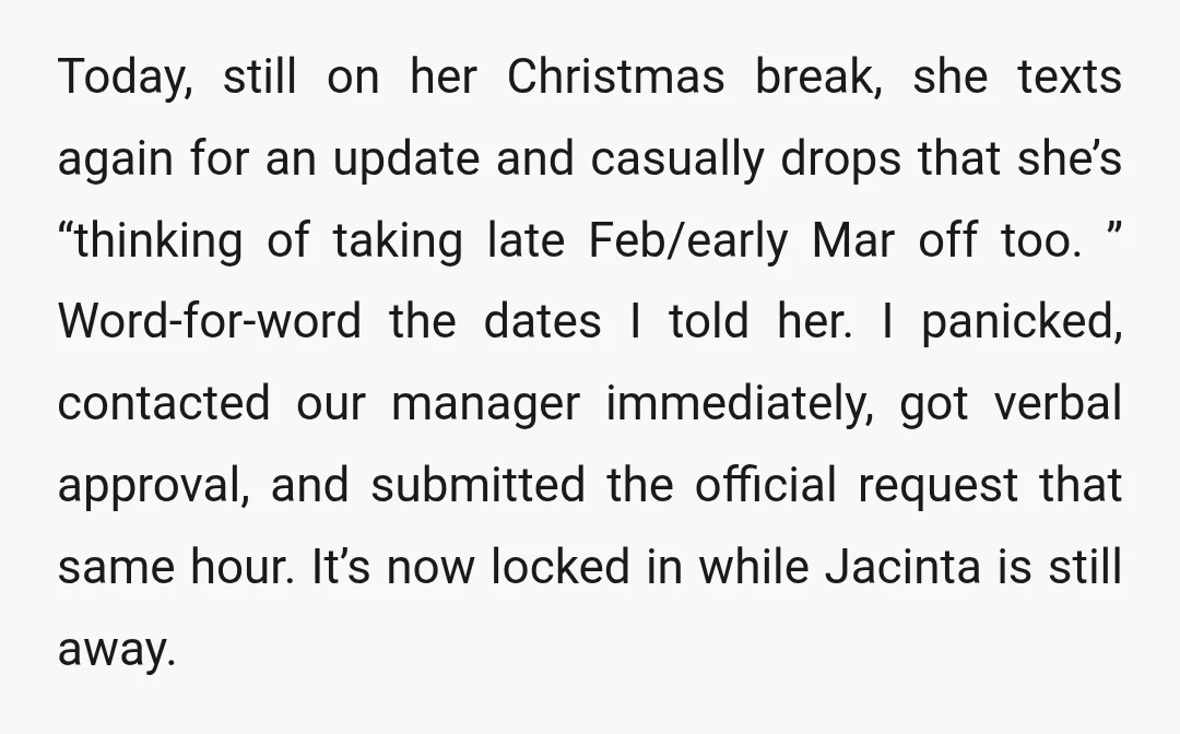 Today, still on her Christmas break, she texts again for an update and casually drops that she’s “thinking of taking late Feb/early Mar off too. ” Word-for-word the dates I...