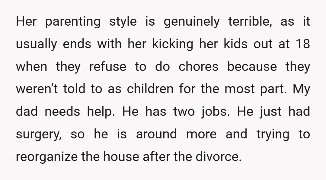 Her parenting style is genuinely terrible, as it usually ends with her kicking her kids out at 18 when they refuse to do chores because they weren’t told to as...