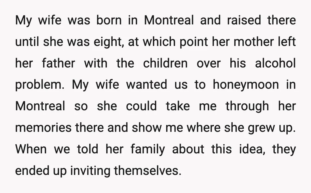 My wife was born in Montreal and raised there until she was eight, at which point her mother left her father with the children over his alcohol problem. My wife...