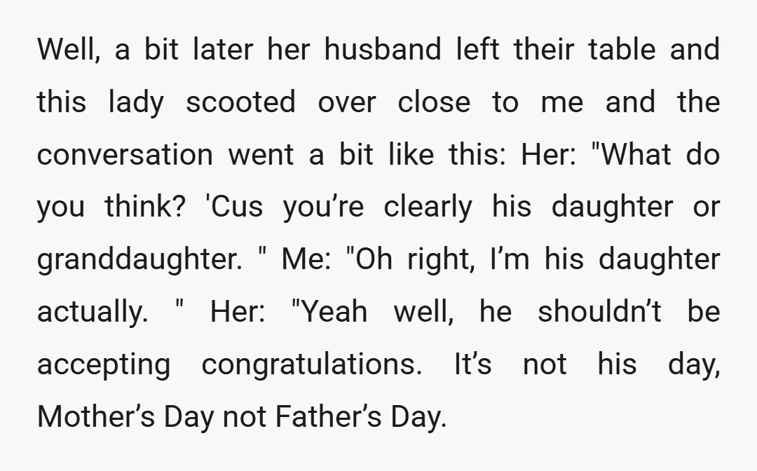 Well, a bit later her husband left their table and this lady scooted over close to me and the conversation went a bit like this: Her: "What do you think?...