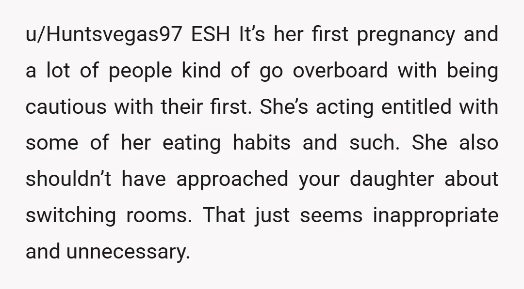 u/Huntsvegas97 ESH It’s her first pregnancy and a lot of people kind of go overboard with being cautious with their first. She’s acting entitled with some of her eating habits...