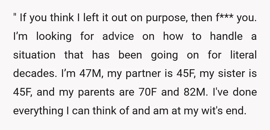 " If you think I left it out on purpose, then f*** you. I’m looking for advice on how to handle a situation that has been going on for literal...