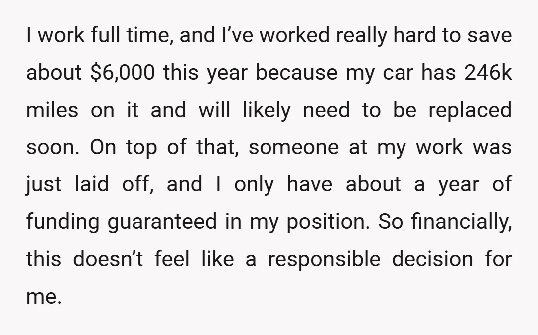 I work full time, and I’ve worked really hard to save about $6,000 this year because my car has 246k miles on it and will likely need to be replaced...