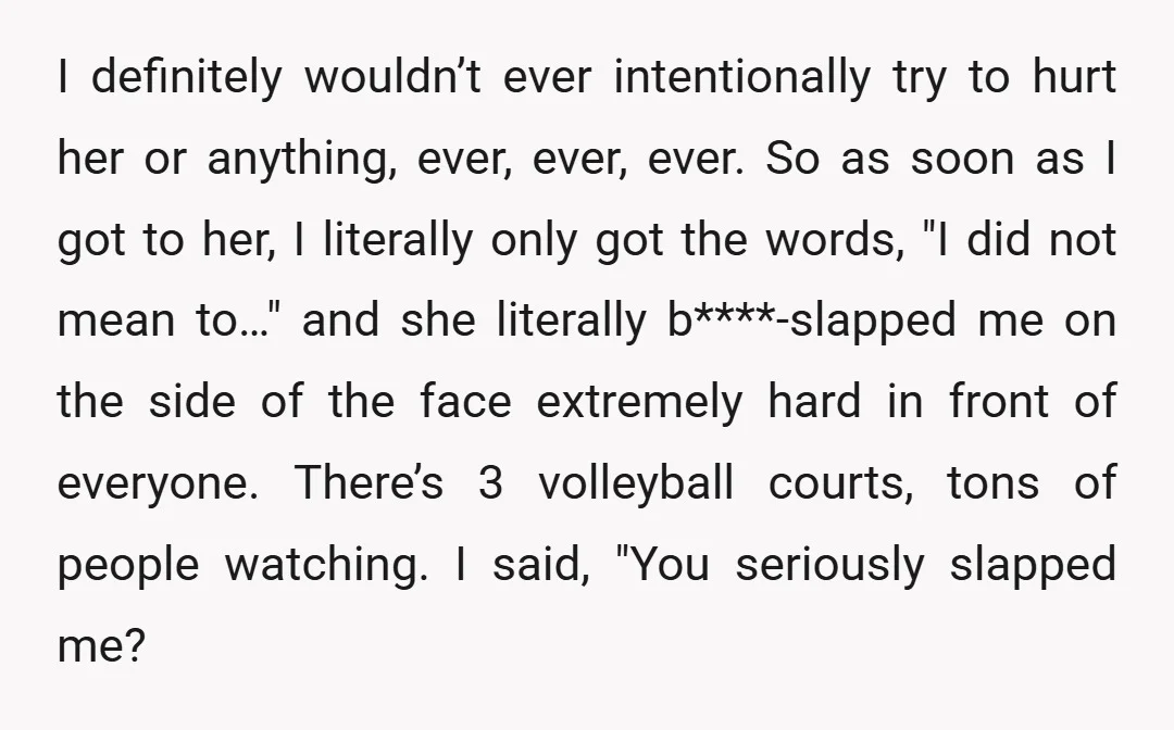I definitely wouldn’t ever intentionally try to hurt her or anything, ever, ever, ever. So as soon as I got to her, I literally only got the words, "I did...