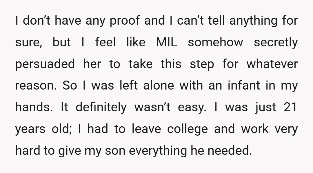 I don’t have any proof and I can’t tell anything for sure, but I feel like MIL somehow secretly persuaded her to take this step for whatever reason. So I...