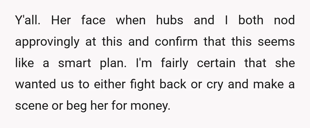 Y'all. Her face when hubs and I both nod approvingly at this and confirm that this seems like a smart plan. I'm fairly certain that she wanted us to either...
