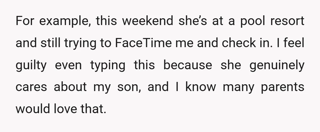 For example, this weekend she’s at a pool resort and still trying to FaceTime me and check in. I feel guilty even typing this because she genuinely cares about my...