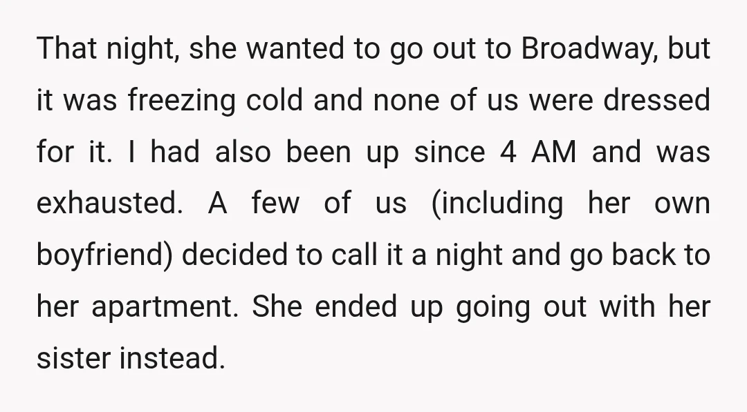 That night, she wanted to go out to Broadway, but it was freezing cold and none of us were dressed for it. I had also been up since 4 AM...