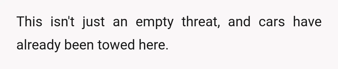This isn't just an empty threat, and cars have already been towed here.