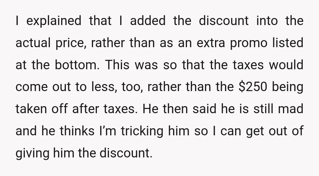 I explained that I added the discount into the actual price, rather than as an extra promo listed at the bottom. This was so that the taxes would come out...