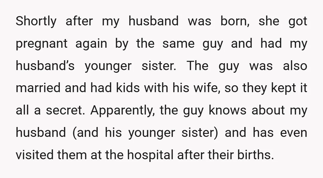 Shortly after my husband was born, she got pregnant again by the same guy and had my husband’s younger sister. The guy was also married and had kids with his...