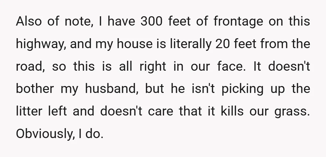 Also of note, I have 300 feet of frontage on this highway, and my house is literally 20 feet from the road, so this is all right in our face....