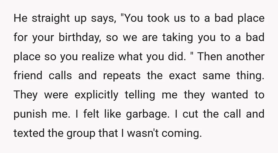He straight up says, "You took us to a bad place for your birthday, so we are taking you to a bad place so you realize what you did. "...