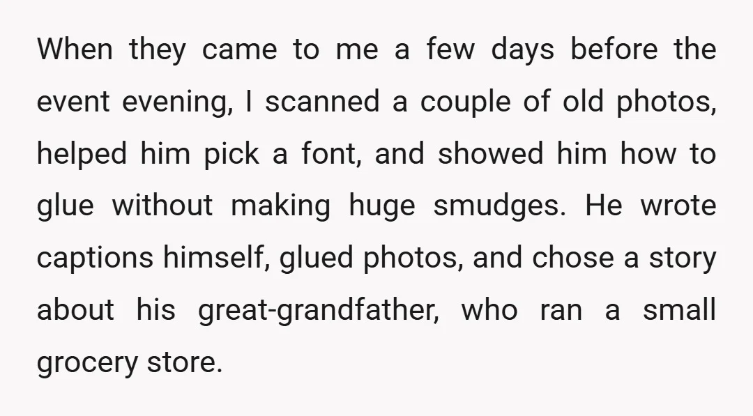 When they came to me a few days before the event evening, I scanned a couple of old photos, helped him pick a font, and showed him how to glue...