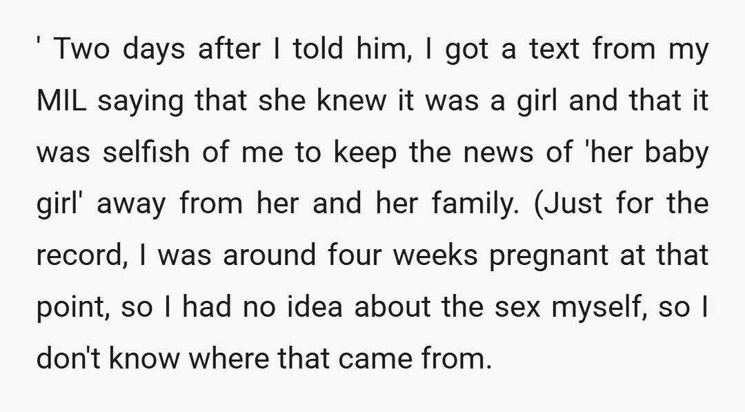 ' Two days after I told him, I got a text from my MIL saying that she knew it was a girl and that it was selfish of me to...