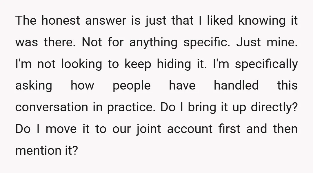 The honest answer is just that I liked knowing it was there. Not for anything specific. Just mine. I'm not looking to keep hiding it. I'm specifically asking how people...