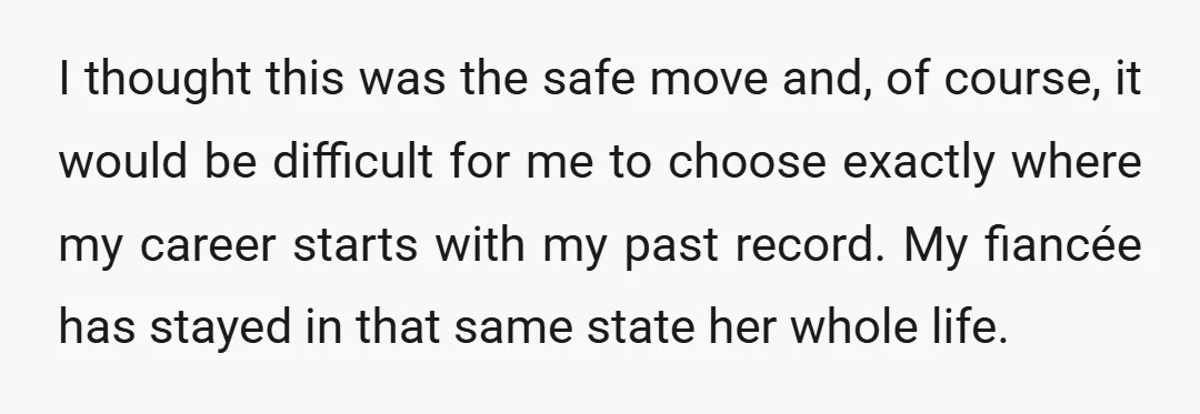 I thought this was the safe move and, of course, it would be difficult for me to choose exactly where my career starts with my past record. My fiancée has...