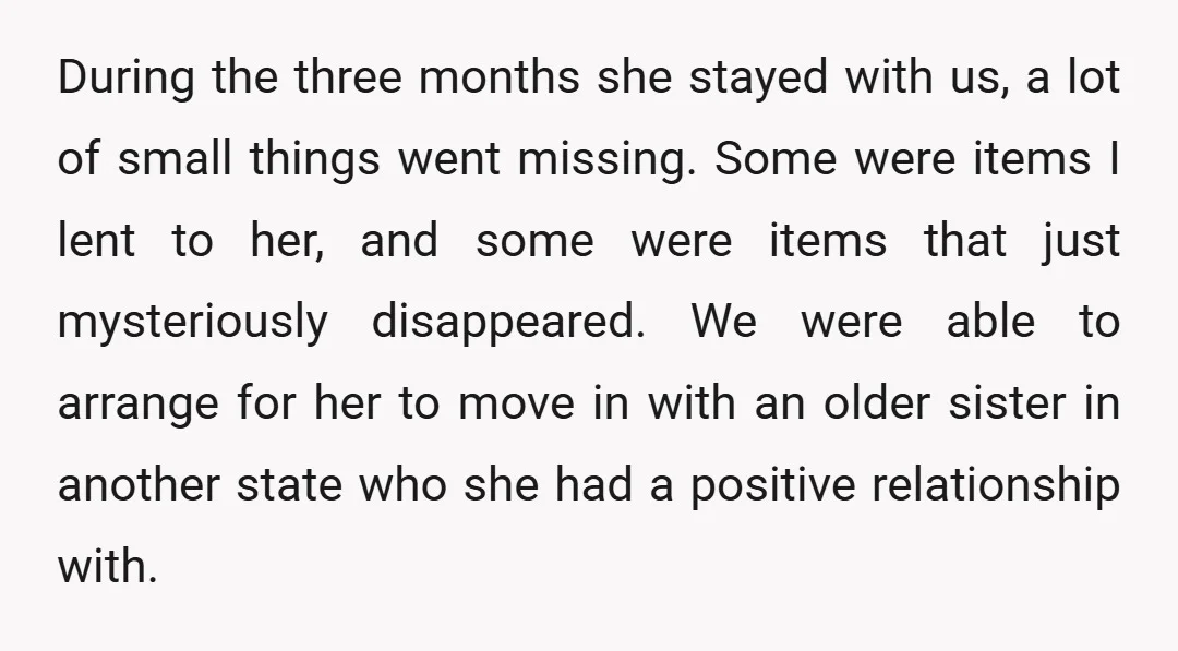During the three months she stayed with us, a lot of small things went missing. Some were items I lent to her, and some were items that just mysteriously disappeared....