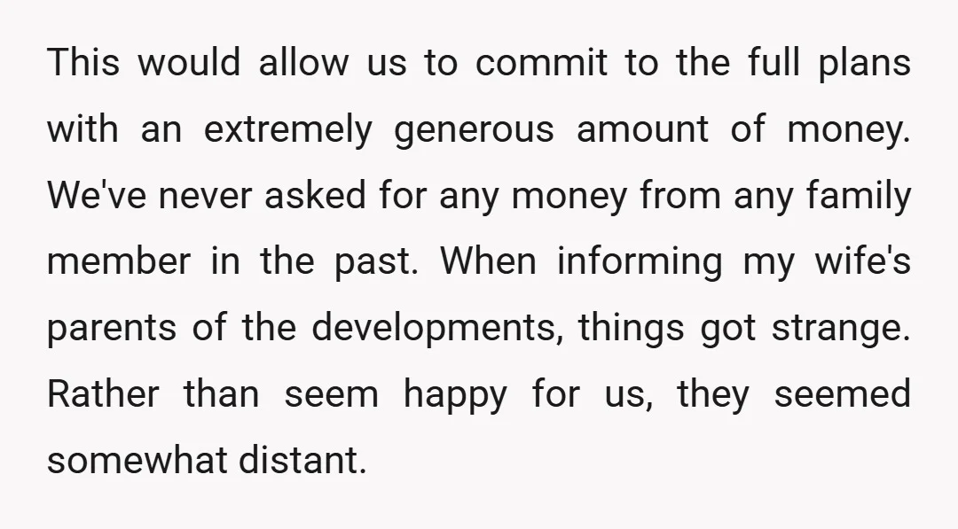 This would allow us to commit to the full plans with an extremely generous amount of money. We've never asked for any money from any family member in the past....