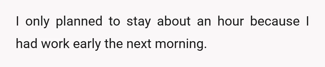 I only planned to stay about an hour because I had work early the next morning.