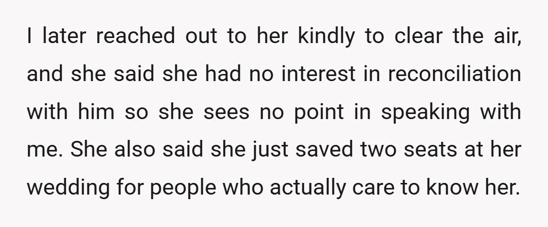 I later reached out to her kindly to clear the air, and she said she had no interest in reconciliation with him so she sees no point in speaking with...