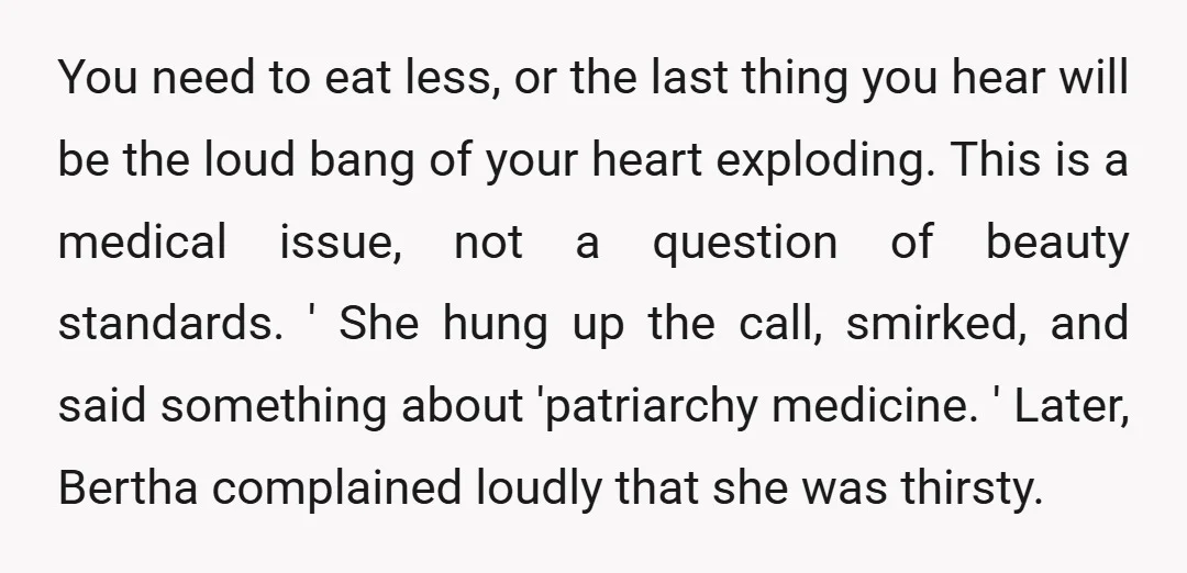 You need to eat less, or the last thing you hear will be the loud bang of your heart exploding. This is a medical issue, not a question of beauty...