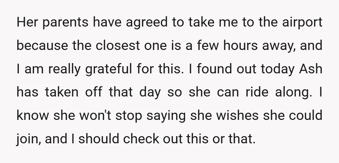 Her parents have agreed to take me to the airport because the closest one is a few hours away, and I am really grateful for this. I found out today...