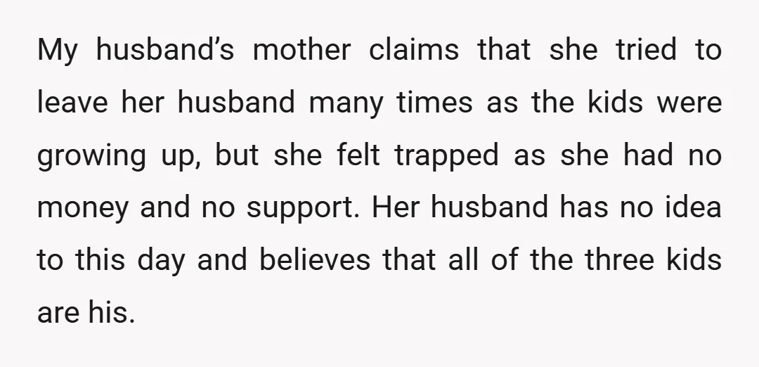 My husband’s mother claims that she tried to leave her husband many times as the kids were growing up, but she felt trapped as she had no money and no...