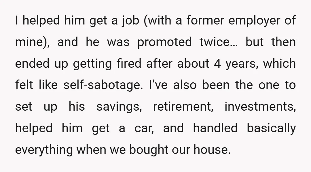 I helped him get a job (with a former employer of mine), and he was promoted twice… but then ended up getting fired after about 4 years, which felt like...