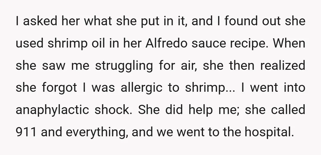 I asked her what she put in it, and I found out she used shrimp oil in her Alfredo sauce recipe. When she saw me struggling for air, she then...