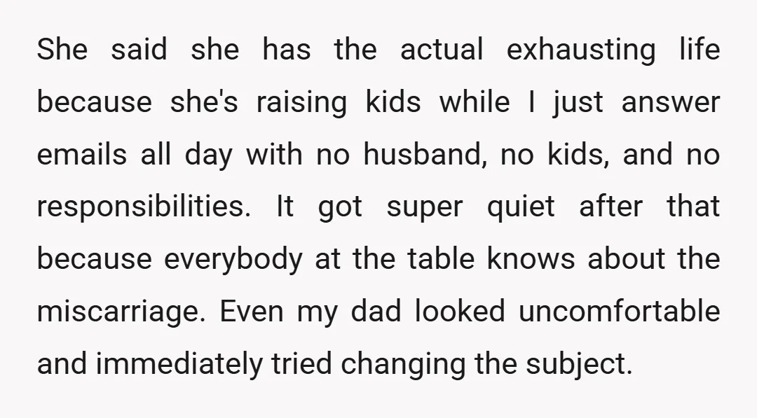 She said she has the actual exhausting life because she's raising kids while I just answer emails all day with no husband, no kids, and no responsibilities. It got super...