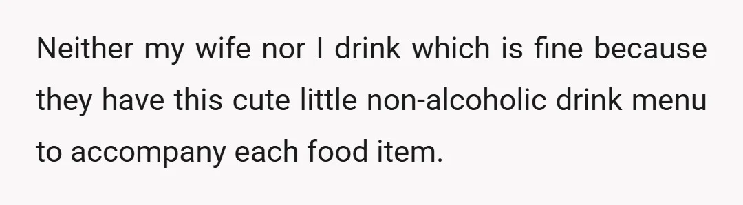 Neither my wife nor I drink which is fine because they have this cute little non-alcoholic drink menu to accompany each food item.