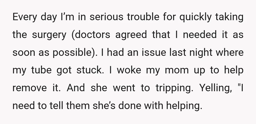 Every day I’m in serious trouble for quickly taking the surgery (doctors agreed that I needed it as soon as possible). I had an issue last night where my tube...