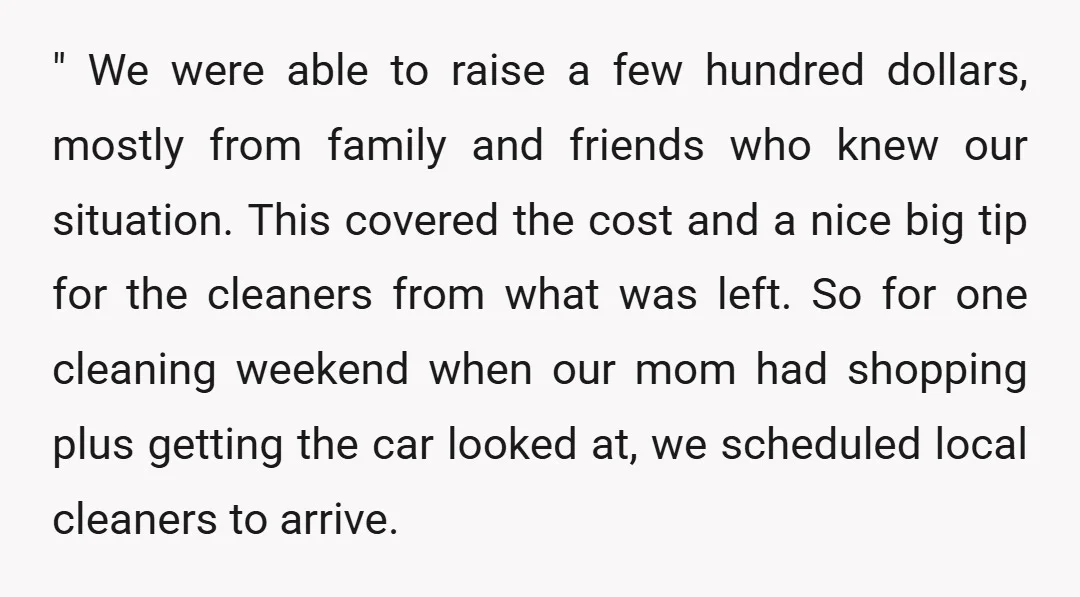" We were able to raise a few hundred dollars, mostly from family and friends who knew our situation. This covered the cost and a nice big tip for the...
