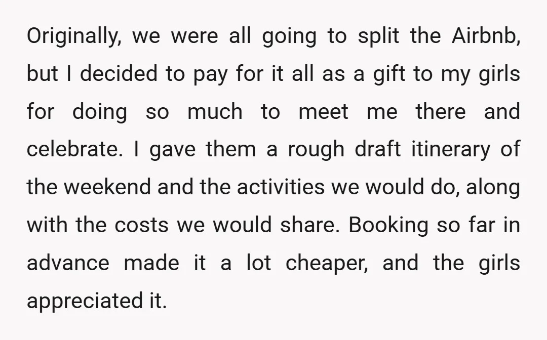 Originally, we were all going to split the Airbnb, but I decided to pay for it all as a gift to my girls for doing so much to meet me...
