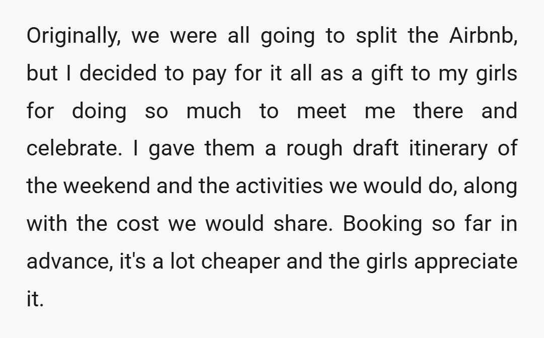Originally, we were all going to split the Airbnb, but I decided to pay for it all as a gift to my girls for doing so much to meet me...