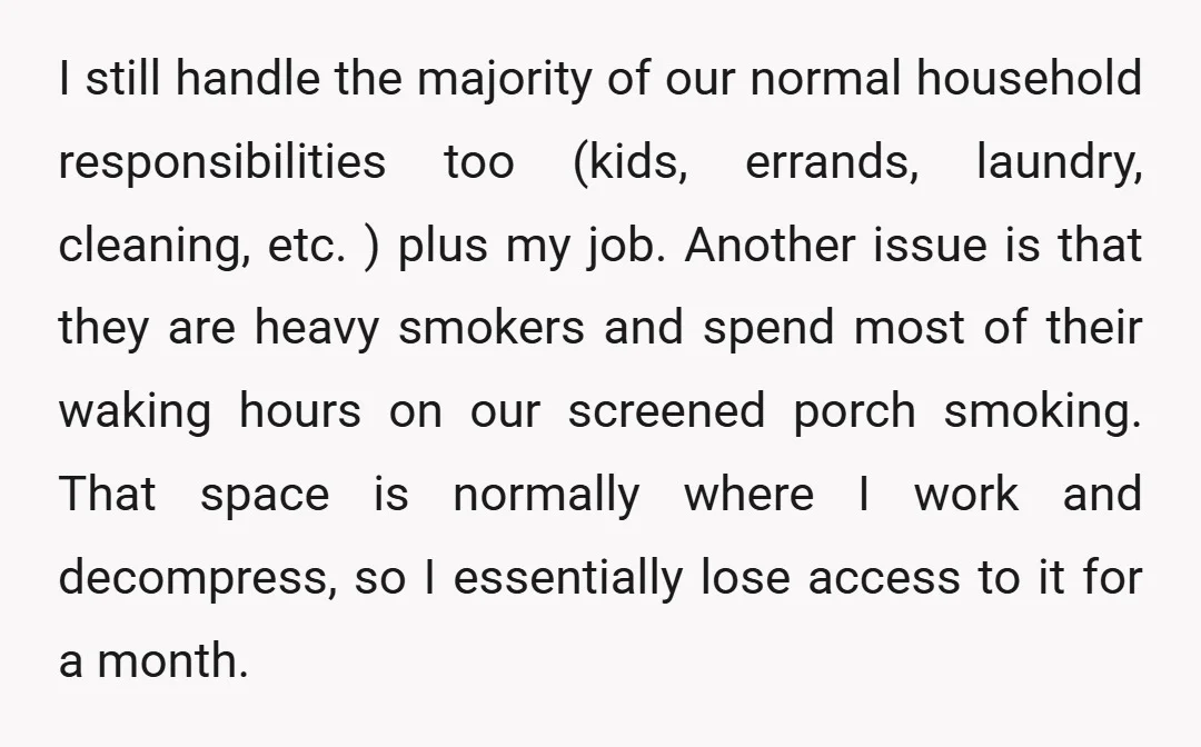 I still handle the majority of our normal household responsibilities too (kids, errands, laundry, cleaning, etc. ) plus my job. Another issue is that they are heavy smokers and spend...