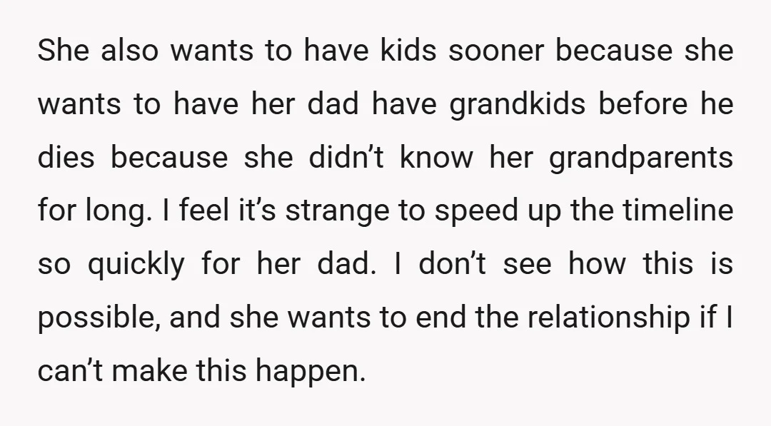 She also wants to have kids sooner because she wants to have her dad have grandkids before he dies because she didn’t know her grandparents for long. I feel it’s...