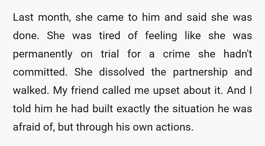 Last month, she came to him and said she was done. She was tired of feeling like she was permanently on trial for a crime she hadn't committed. She dissolved...